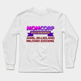 MOMCORP | Jams, Jellies, and Military Systems Long Sleeve T-Shirt